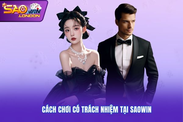 Cách chơi có trách nhiệm tại Saowin